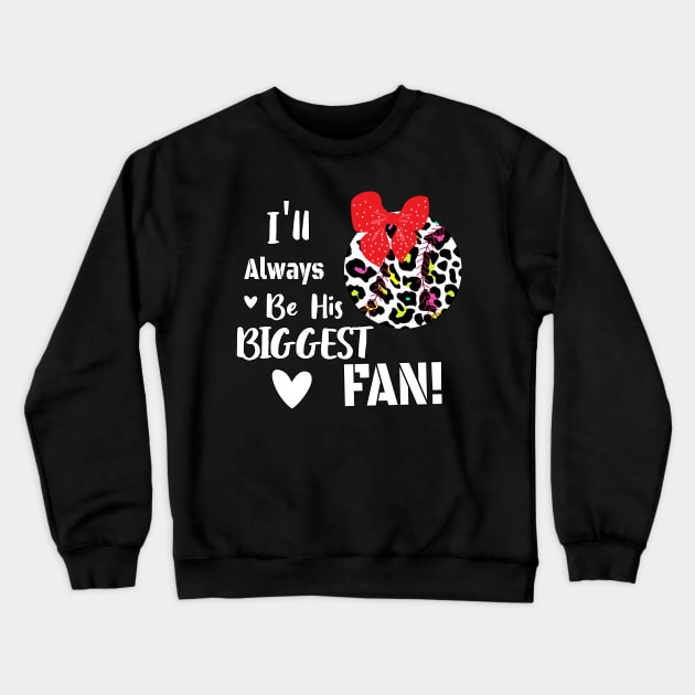 I'll always be your biggest fan mama gift, Leopard Baseball gift for her, Baseball Mom&Aunt Gift Crewneck Sweatshirt by WassilArt